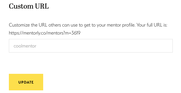 How to Edit Your Profile: Lastly, if you want, you can create a custom URL for your Mentorly profile